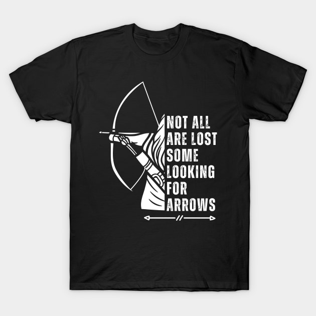 Not All Are Lost Some Looking For Arrows - Bow Funny Archery T-Shirt by click2print